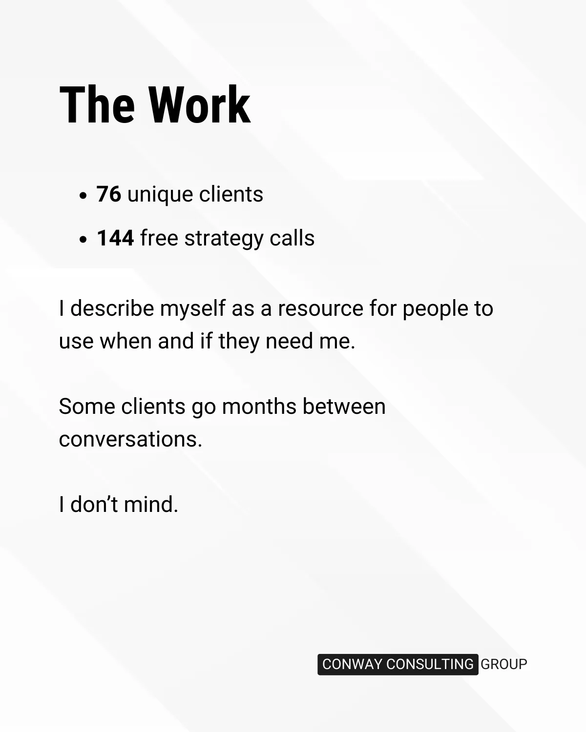 The Work: 76 unique clients and 144 free strategy calls, with the note that some clients go months between conversations.