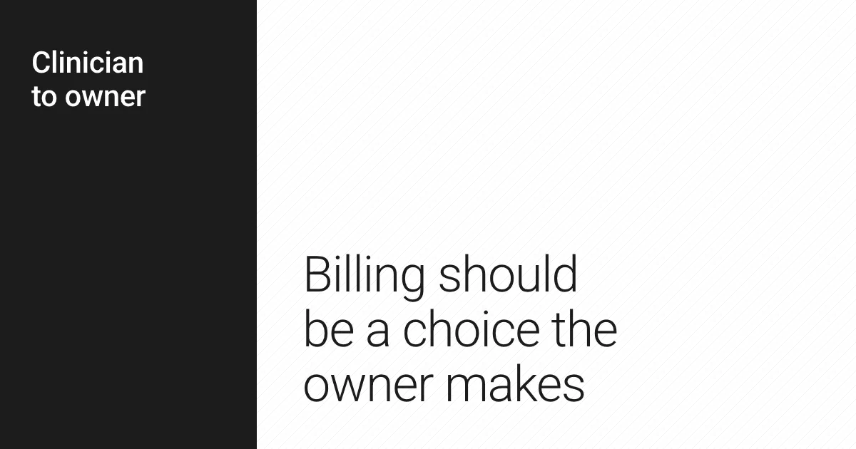 Billing should be a choice the owner makes.