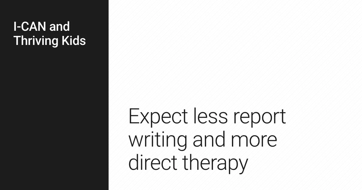 Expect less report writing and more direct therapy.